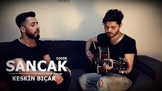 SancakKeskin Bıçak Cover Muhteşem Ses [upl. by Aible]