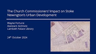 The Church Commissioners’ Impact on Stoke Newington’s Urban Development by Wayne Fortune [upl. by Leirea]