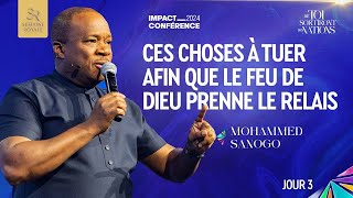 CES CHOSES À TUER AFIN QUE LE FEU DE DIEU PRENNE LE RELAIS  MOHAMMED SANOGO J3  SESSION DU SOIR [upl. by Ahsined]