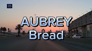 AUBREY  BREAD [upl. by Koffman]