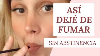 ASÍ DEJÉ DE FUMAR  Cómo dejar de fumar sin sentir abstinencia 🚭 [upl. by Leahci]