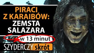 PIRACI Z KARAIBÓW ZEMSTA SALAZARA w 13 minut  Szyderczy Skrót [upl. by Ogires843]