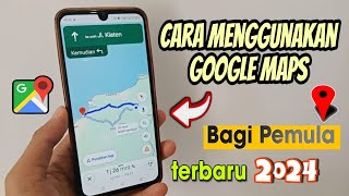 Cara Menggunakan Google Maps Terbaru 2024 [upl. by Mundford]