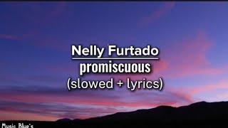 Nelly Furtado  promiscuousslowed  lyrics [upl. by Nomolas]