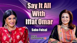 Say It All With Iffat Omar ft Saba Faisal  Episode 10 [upl. by Tsepmet]