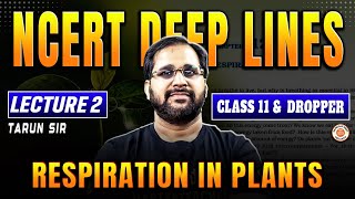 RESPIRATION IN PLANTS CLASS 11   NCERT DEEP LINES  COMPLETE NCERT FOR NEET 2025  BY TARUN SIR 2 [upl. by Tomkin527]