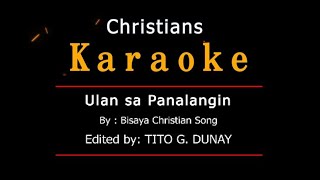 Ulan sa Panalangin I Bisaya Christian Song karaoke version [upl. by Adnawal219]