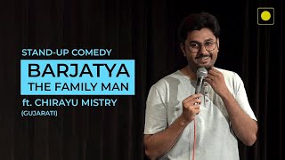 Barjatya  The Family Man  Gujarati StandUp Comedy by Chirayu Mistry [upl. by Debee669]