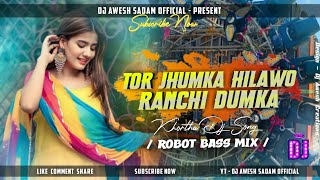 Dj SarZen Setup Song 💥  Tor Jhumka Hilawo Ranchi Dumka Robot Bass Mix Remix By Dj Awesh Sadam [upl. by Forcier]