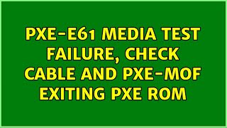 PXEE61 Media test failure check cable and PXEMOF Exiting PXE ROM 2 Solutions [upl. by Nancey]