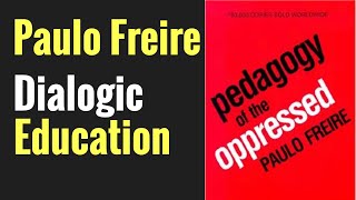 What is Dialogic Education Paulo Freire Opposite of Banking Model of Education Critical pedagogy [upl. by Rodama]