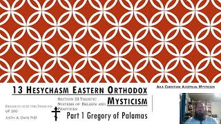 UF200 13 Section III Hesychasm Eastern Orthodox Mysticism Part 1 [upl. by Lolita]