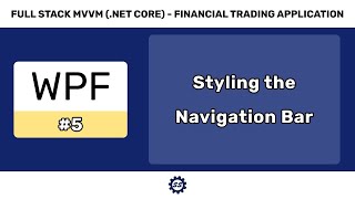 Styling the Navigation Bar  FULL STACK WPF NET CORE MVVM 5 [upl. by Renat]