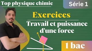 exercices  travail et puissance dune force 1 bac série 1 [upl. by Anavoig]