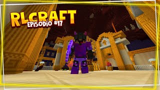 RLCraft T3 El Palacio Dorado 17  Minecraft [upl. by Modnar819]