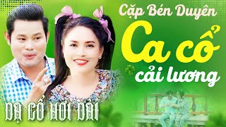 CA CỔ HAY 💚 quotCặp Bén Duyênquot BÙI TRUNG ĐẲNG KIM SONG LOAN Ca Cổ Hơi Dài Nhất💚CA CỔ CẢI LƯƠNG HƠI DÀI [upl. by Kozloski]