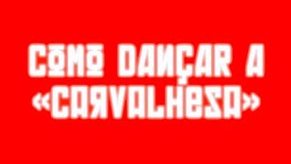 ☭ COMO DANÇAR A «CARVALHESA» ☭ [upl. by Annahsirhc]