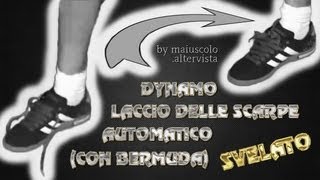 DYNAMO LACCIO DELLE SCARPE AUTOMATICO CON BERMUDA SVELATO [upl. by Vasilis]