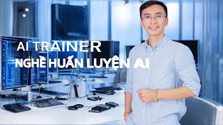 AI TRAINER  NGHỀ HUẤN LUYỆN AI [upl. by Ydnim885]