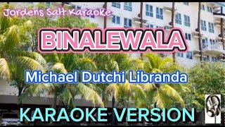 BINALEWALA  MICHAEL DUCHI LIBRANDA  KARAOKE VERSION  JORDENS SALT KARAOKE fyp karaoke music [upl. by Yenterb]