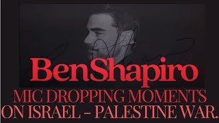 Ben Shapiro  Mic Dropping Moments On Israel  Palestine War [upl. by Annonyw329]