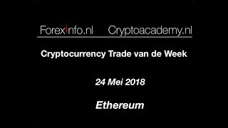 Cryptocurrency Trade 24 mei 2018  Ethereum [upl. by Fenelia]