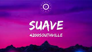 Suave Lyrics Video  4200Southville [upl. by Nahc]