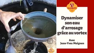 Dynamiser son eau darrosage grâce au Vortex [upl. by Bobinette998]