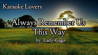 Ill Always Remember Us This Way karaoke  Lady Gaga [upl. by Christos]