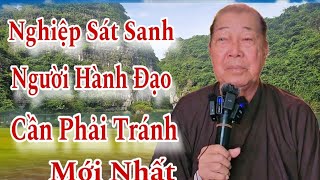 Nghiệp Sát Sanh Người Hành Đạo Cần Phải Tránh Bác 10 Loan Xã thạnh Lợi2112024 [upl. by Perren985]