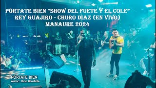 PÓRTATE BIEN “Show del Fuete y el Cole”  CHURO DIAZ En Vivo Manaure 2024 [upl. by Mervin]