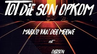 Tot die Son Opkom  Marno van der Merwe ft Oriison [upl. by Rolph]