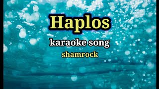 haplos Karaoke song by shamrockkaraoke videoke [upl. by Ylellan423]