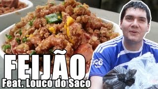 Feijão feat Louco do Saco Feijão Normal e Feijão Tropeiro [upl. by Prendergast485]