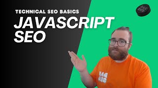 Technical SEO Basics 5  JavaScript SEO Introduction [upl. by Nnylyma]