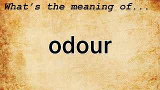 Odour Meaning  Definition of Odour [upl. by Holds588]