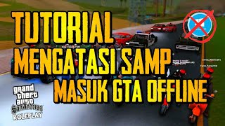 Cara Mengatasi GTA SAMP Tidak Bisa Dibuka Atau Masuk GTA Offline [upl. by Kathlin]