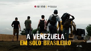 A Venezuela em Solo Brasileiro  Um Spinoff do documentário Infiltrados Venezuela [upl. by Sosna]