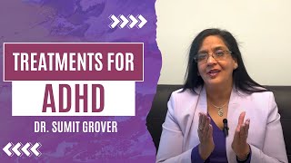 ADHD Treatments amp Tips For Living Well  Dr Sumit Grover [upl. by Ynohtnael]