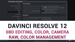 DaVinci Resolve 12  08d Editing Color Camera RAW Color Management [upl. by Kimble]