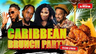 🏝️Caribbean Brunch Party Mix  Clean Lyrics  Reggae  Soca  Afrobeats  Pops  Mixed By DJ WEAPON [upl. by Lotz]