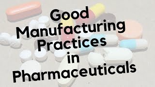 Good Manufacturing Practices  GMP in Pharmaceuticals [upl. by Dede]