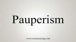 How To Say Pauperism [upl. by Nosretep]