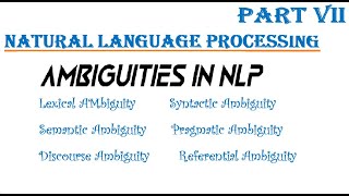 PART 7 Introduction to NLP Ambiguities English Lexical Syntactic Semantic PragmaticDiscourse [upl. by Allenad230]