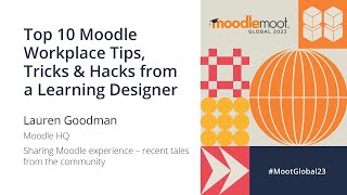 Top 10 Moodle Workplace Tips Tricks amp Hacks from a Learning Designer  MoodleMoot Global 2023 [upl. by Aidnic]