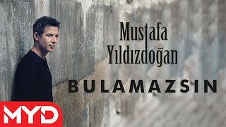 Mustafa Yıldızdoğan  Bulamazsın [upl. by Anaugal]