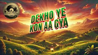 DEKHO YE KON AA GYA FULL SONG [upl. by Nichani]