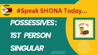 Learn Shona Possessives 1st Person Singular in SHONA [upl. by Ulita980]