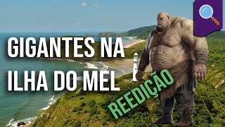 Desmistificando gigantes na Ilha do Mel reedição [upl. by Voletta]