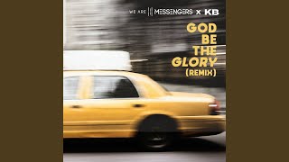 God Be The Glory Remix [upl. by O'Grady]